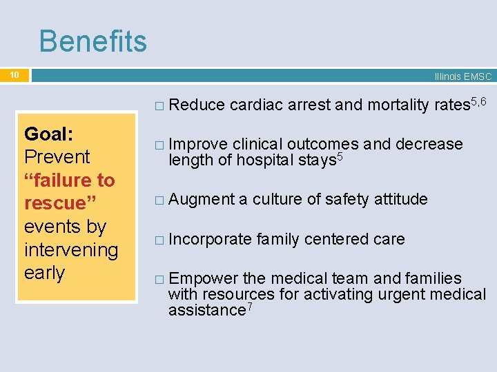 Benefits 10 Illinois EMSC � Reduce cardiac arrest and mortality rates 5, 6 Goal: