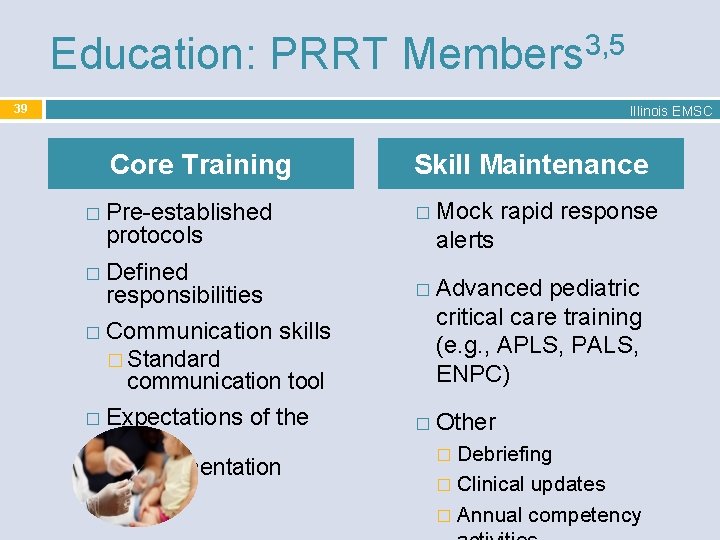 3, 5 Education: PRRT Members 39 Illinois EMSC Core Training � Pre-established protocols �