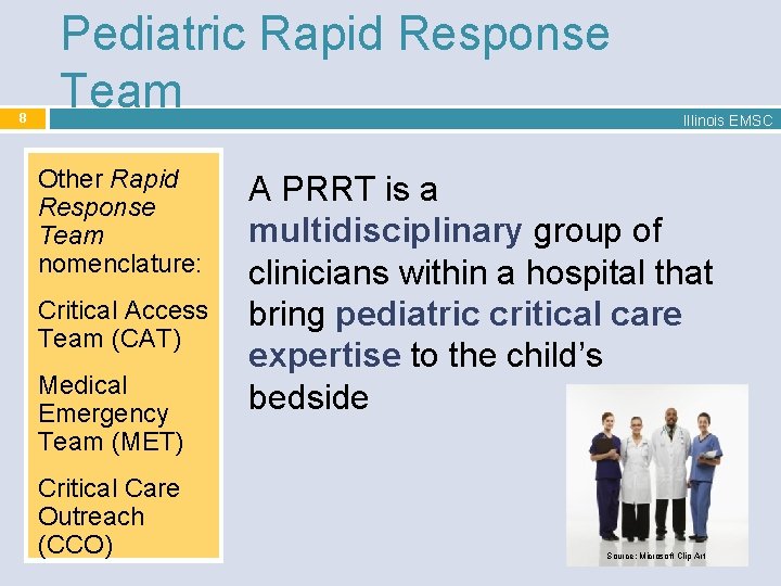8 Pediatric Rapid Response Team Other Rapid Response Team nomenclature: Critical Access Team (CAT)