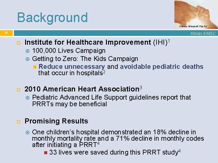 Background Source: Microsoft Clip Art 9 Illinois EMSC Institute for Healthcare Improvement (IHI)1 2010