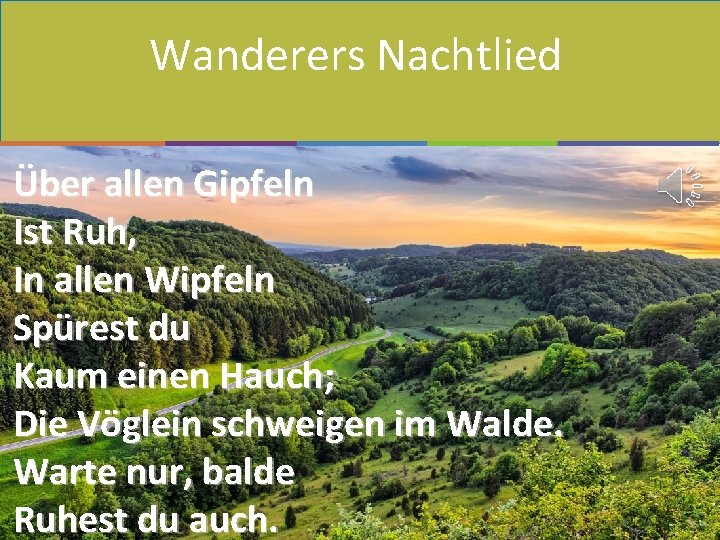 Wanderers Nachtlied Über allen Gipfeln Ist Ruh, In allen Wipfeln Spürest du Kaum einen