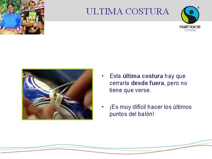 ULTIMA COSTURA • Esta última costura hay que cerrarla desde fuera, pero no tiene
