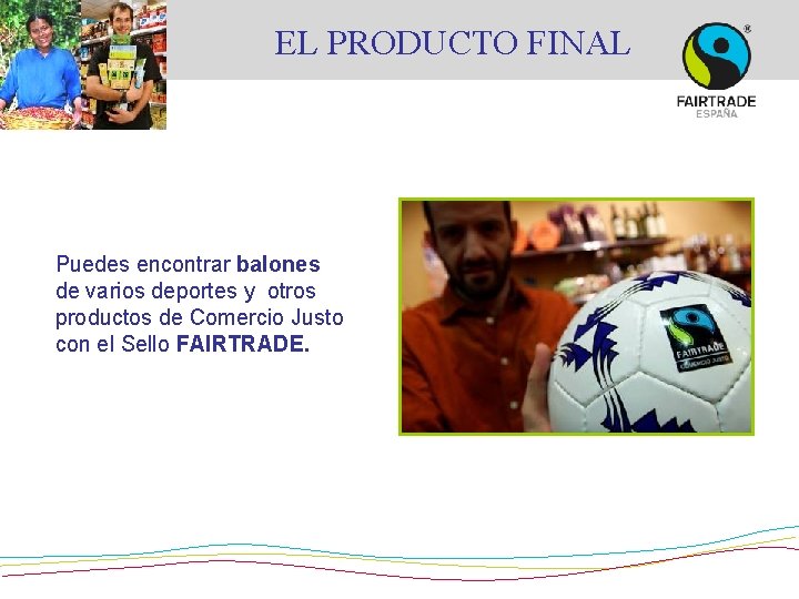 EL PRODUCTO FINAL Puedes encontrar balones de varios deportes y otros productos de Comercio