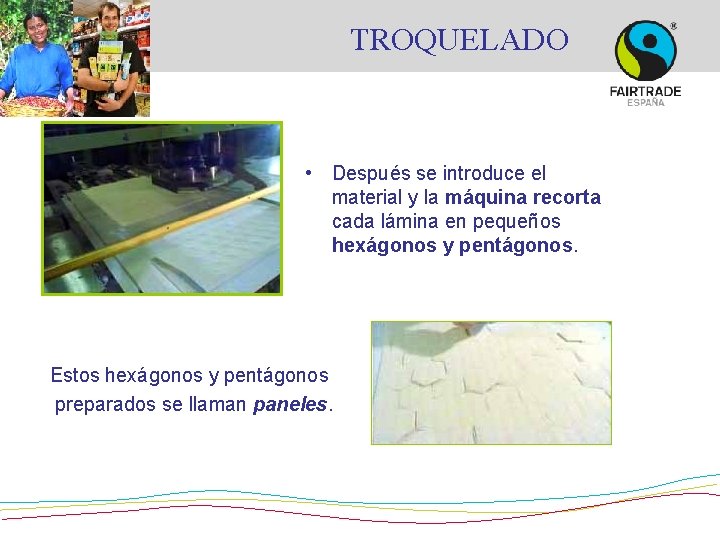 TROQUELADO • Después se introduce el material y la máquina recorta cada lámina en