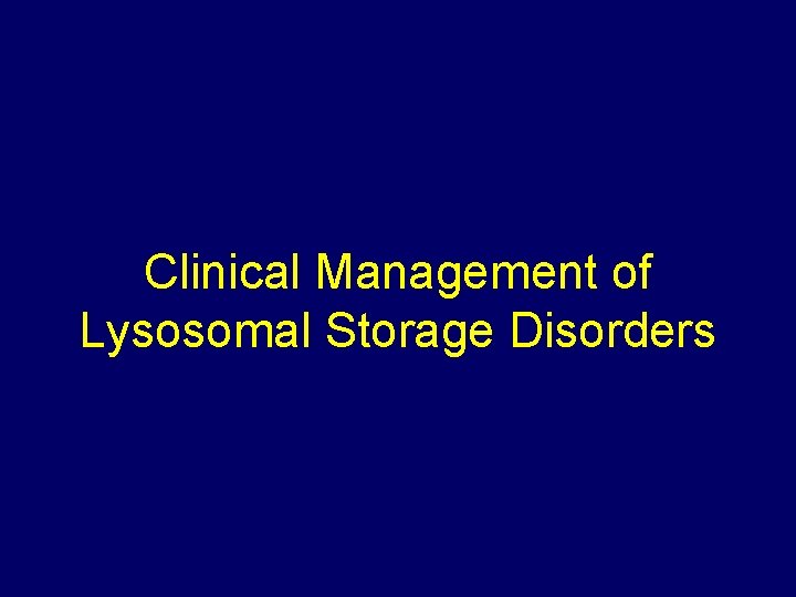 Clinical Management of Lysosomal Storage Disorders 