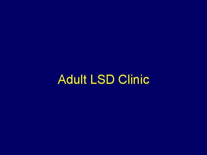 Adult LSD Clinic 