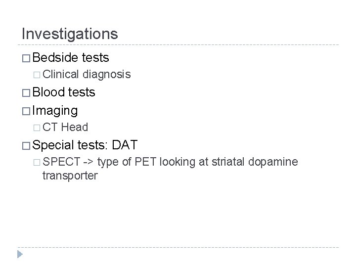 Investigations � Bedside � Clinical tests diagnosis � Blood tests � Imaging � CT