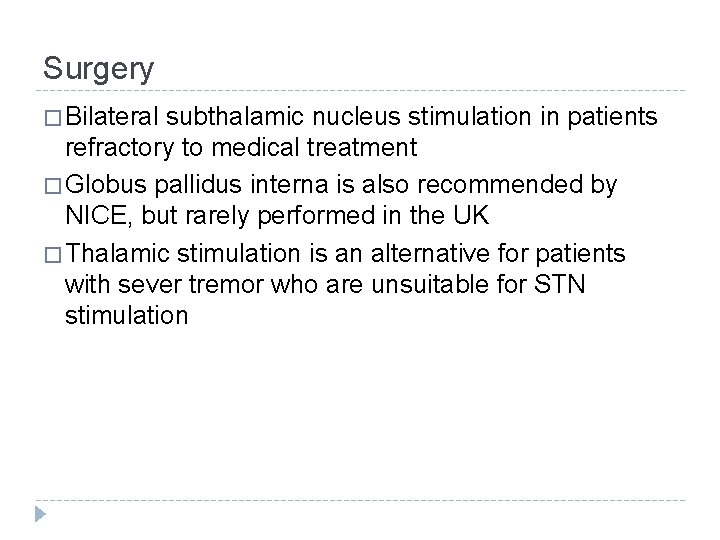 Surgery � Bilateral subthalamic nucleus stimulation in patients refractory to medical treatment � Globus