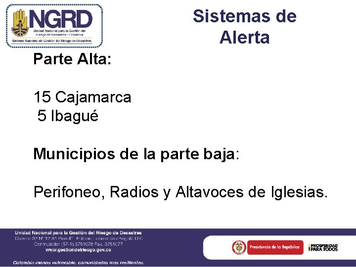 Sistemas de Alerta Parte Alta: 15 Cajamarca 5 Ibagué Municipios de la parte baja: