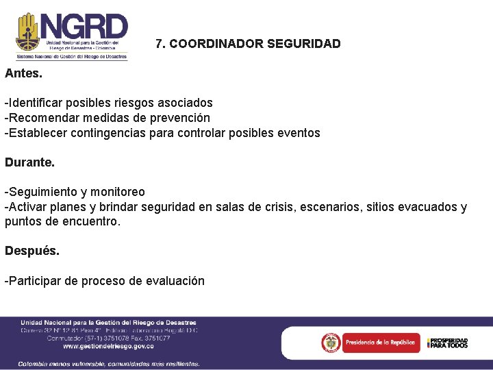 7. COORDINADOR SEGURIDAD Antes. -Identificar posibles riesgos asociados -Recomendar medidas de prevención -Establecer contingencias