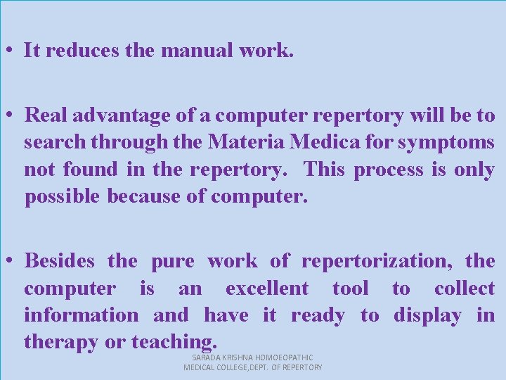  • It reduces the manual work. • Real advantage of a computer repertory