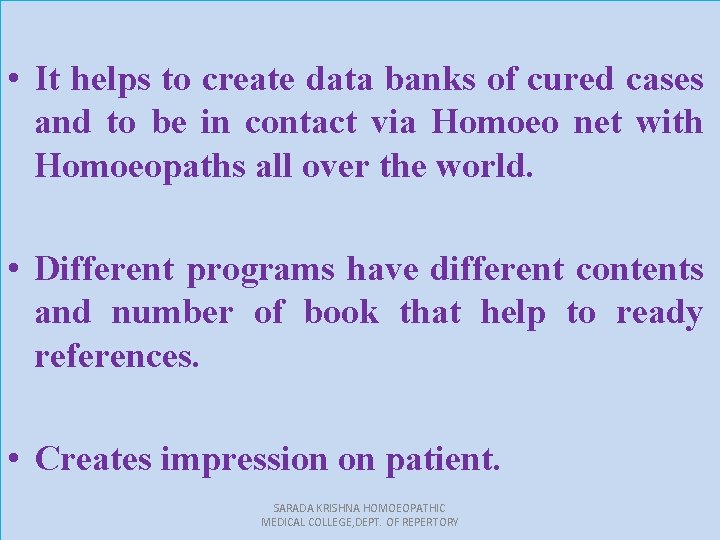  • It helps to create data banks of cured cases and to be