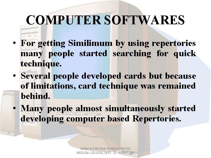 COMPUTER SOFTWARES • For getting Similimum by using repertories many people started searching for