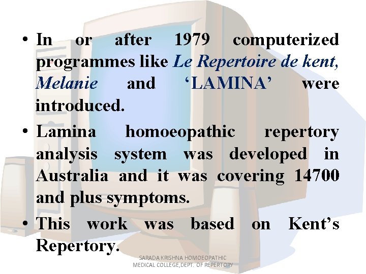  • In or after 1979 computerized programmes like Le Repertoire de kent, Melanie