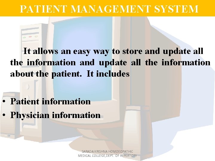 PATIENT MANAGEMENT SYSTEM It allows an easy way to store and update all the