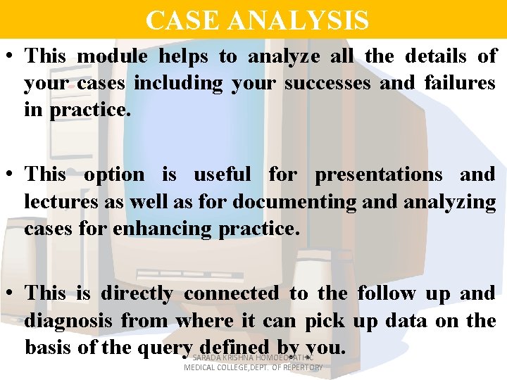 CASE ANALYSIS • This module helps to analyze all the details of your cases