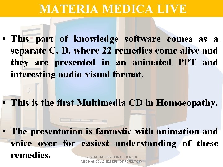 MATERIA MEDICA LIVE • This part of knowledge software comes as a separate C.