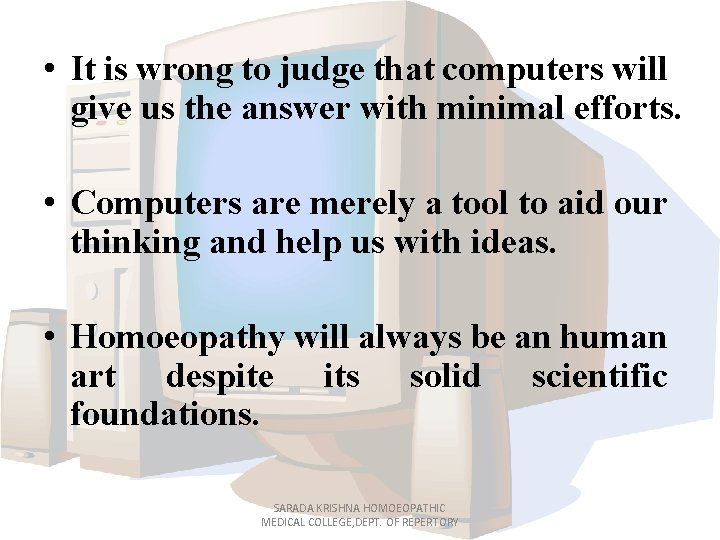  • It is wrong to judge that computers will give us the answer