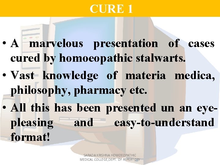 CURE 1 • A marvelous presentation of cases cured by homoeopathic stalwarts. • Vast