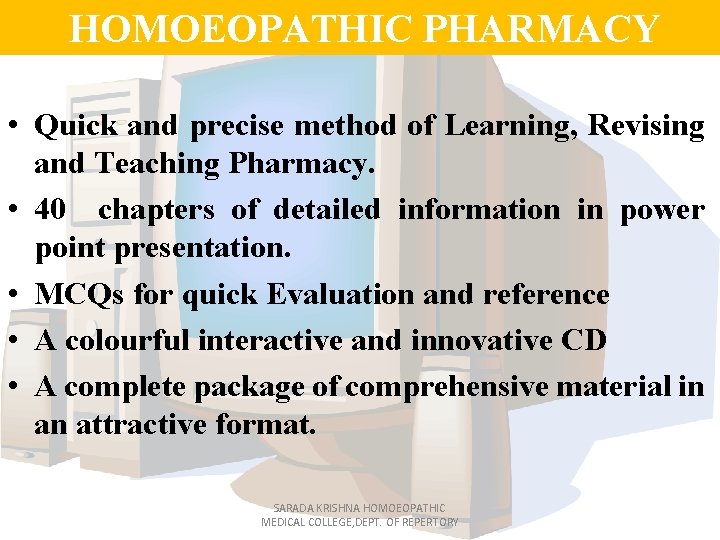 HOMOEOPATHIC PHARMACY • Quick and precise method of Learning, Revising and Teaching Pharmacy. •