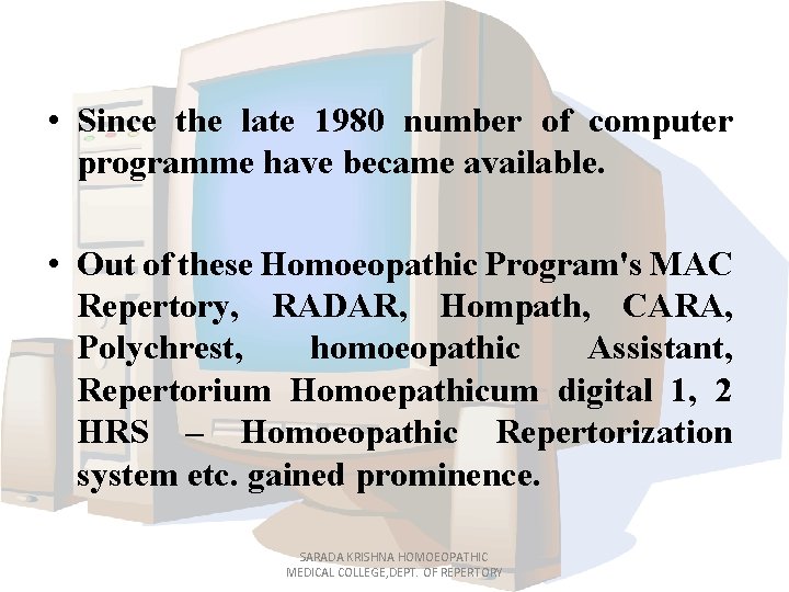  • Since the late 1980 number of computer programme have became available. •