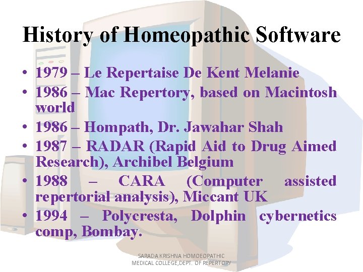 History of Homeopathic Software • 1979 – Le Repertaise De Kent Melanie • 1986