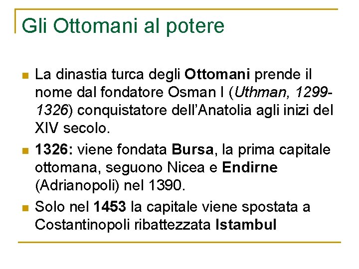 Gli Ottomani al potere n n n La dinastia turca degli Ottomani prende il