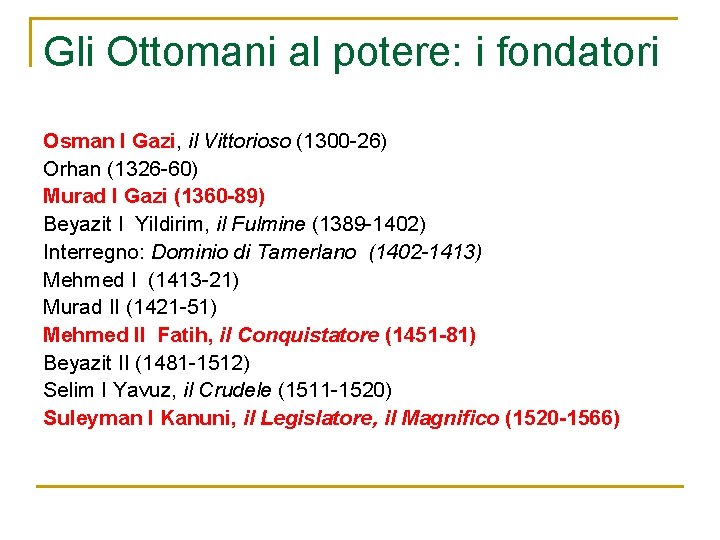 Gli Ottomani al potere: i fondatori Osman I Gazi, il Vittorioso (1300 -26) Orhan
