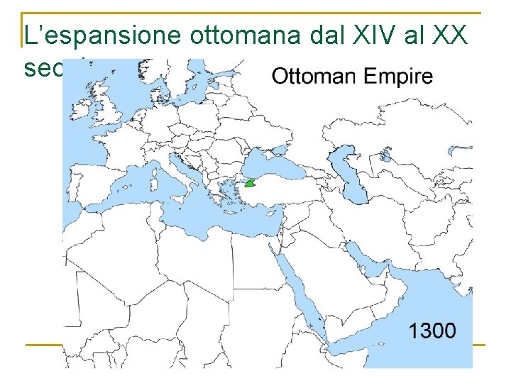 L’espansione ottomana dal XIV al XX secolo 
