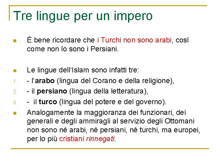 Tre lingue per un impero n È bene ricordare che i Turchi non sono