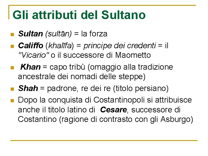 Gli attributi del Sultano n n n Sultan (sultān) = la forza Califfo (khalīfa)