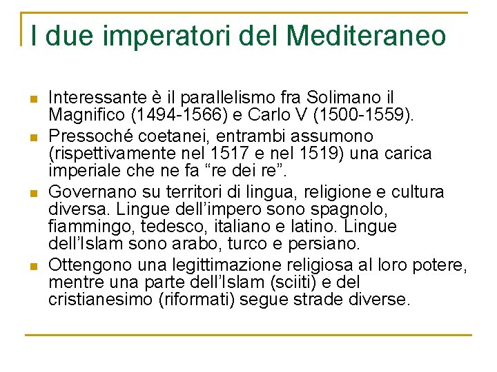 I due imperatori del Mediteraneo n n Interessante è il parallelismo fra Solimano il