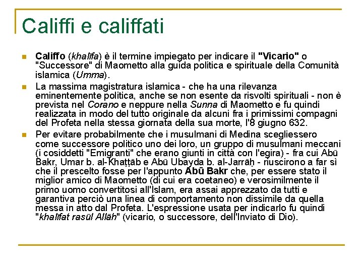 Califfi e califfati n n n Califfo (khalīfa) è il termine impiegato per indicare