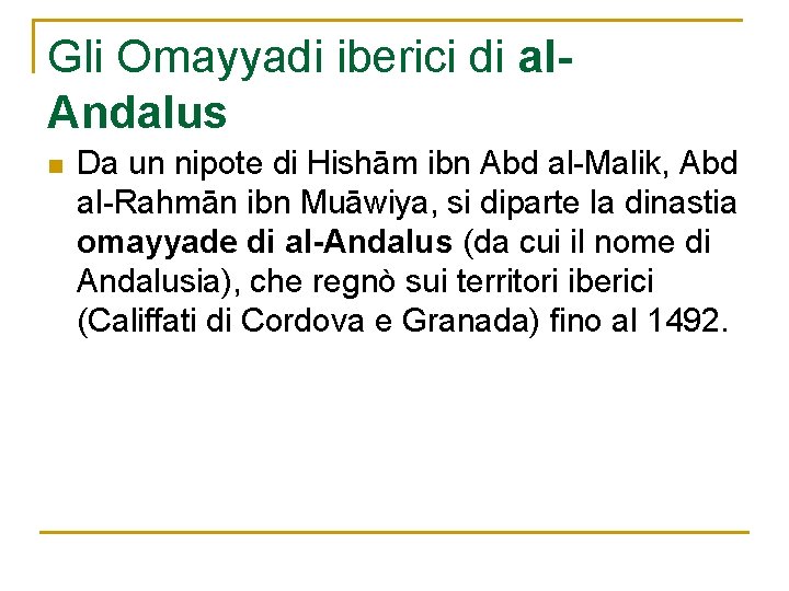 Gli Omayyadi iberici di al. Andalus n Da un nipote di Hishām ibn Abd