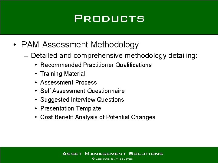 Products • PAM Assessment Methodology – Detailed and comprehensive methodology detailing: • • Recommended