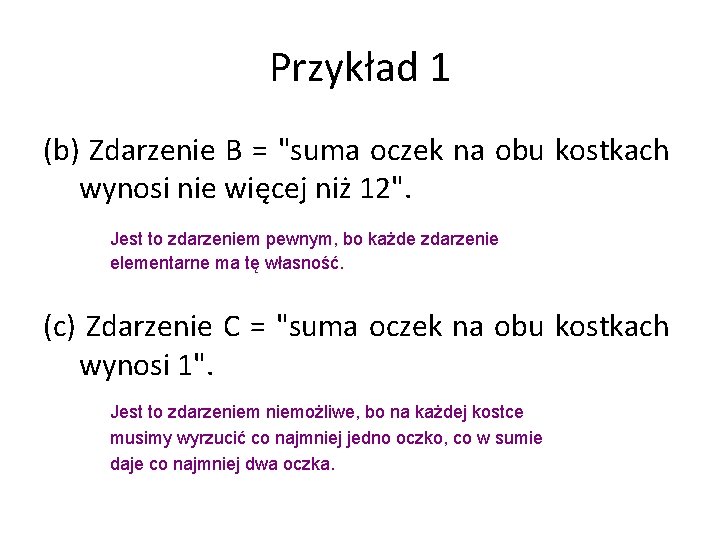 Przykład 1 (b) Zdarzenie B = "suma oczek na obu kostkach wynosi nie więcej