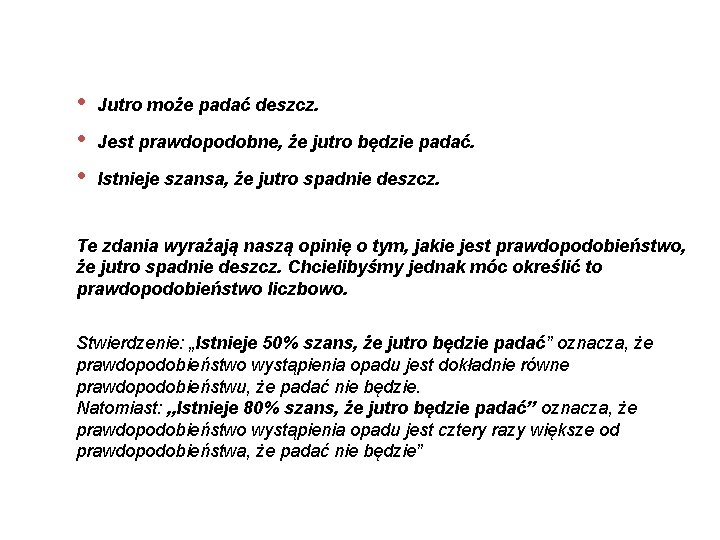  • • • Jutro może padać deszcz. Jest prawdopodobne, że jutro będzie padać.