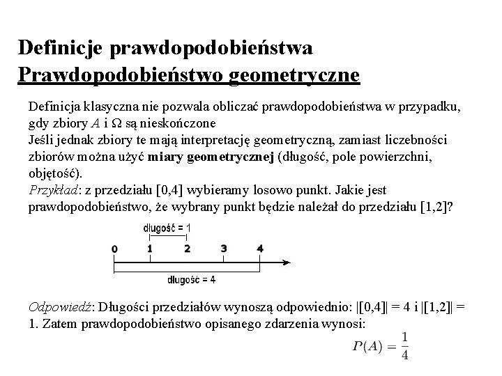 Definicje prawdopodobieństwa Prawdopodobieństwo geometryczne Definicja klasyczna nie pozwala obliczać prawdopodobieństwa w przypadku, gdy zbiory