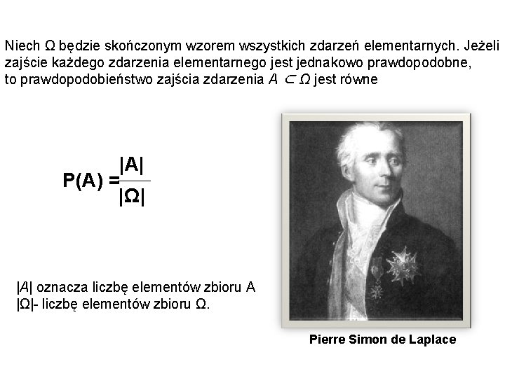 Niech Ω będzie skończonym wzorem wszystkich zdarzeń elementarnych. Jeżeli zajście każdego zdarzenia elementarnego jest