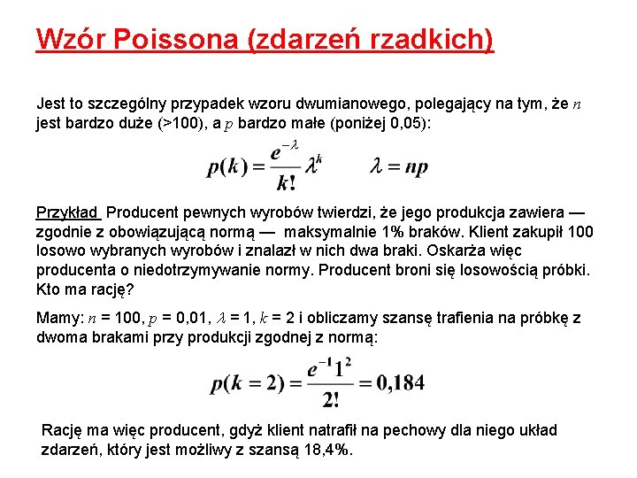 Wzór Poissona (zdarzeń rzadkich) Jest to szczególny przypadek wzoru dwumianowego, polegający na tym, że