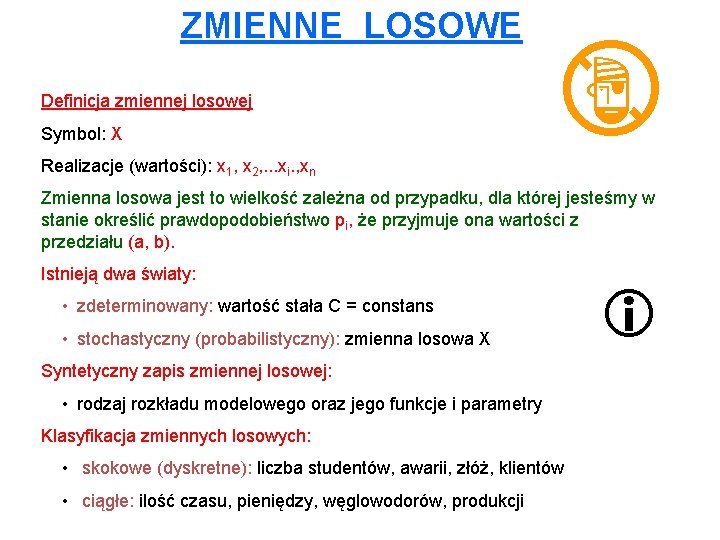 ZMIENNE LOSOWE Definicja zmiennej losowej Symbol: X Realizacje (wartości): x 1, x 2, .