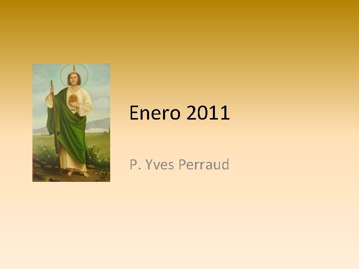 Enero 2011 P. Yves Perraud Enero 2011 P. Yves Perraud