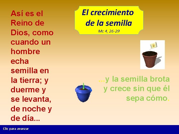 Así es el Reino de Dios, como cuando un hombre echa semilla en la Así es el Reino de Dios, como cuando un hombre echa semilla en la