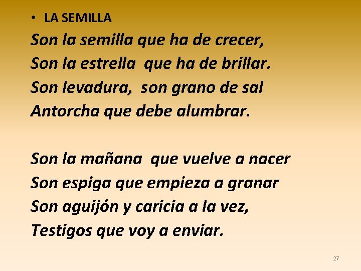 • LA SEMILLA Son la semilla que ha de crecer, Son la estrella • LA SEMILLA Son la semilla que ha de crecer, Son la estrella