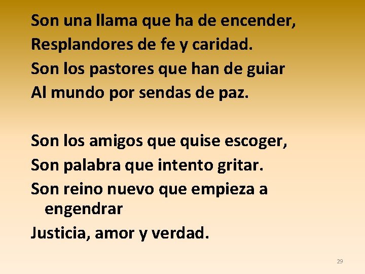 Son una llama que ha de encender, Resplandores de fe y caridad. Son los Son una llama que ha de encender, Resplandores de fe y caridad. Son los
