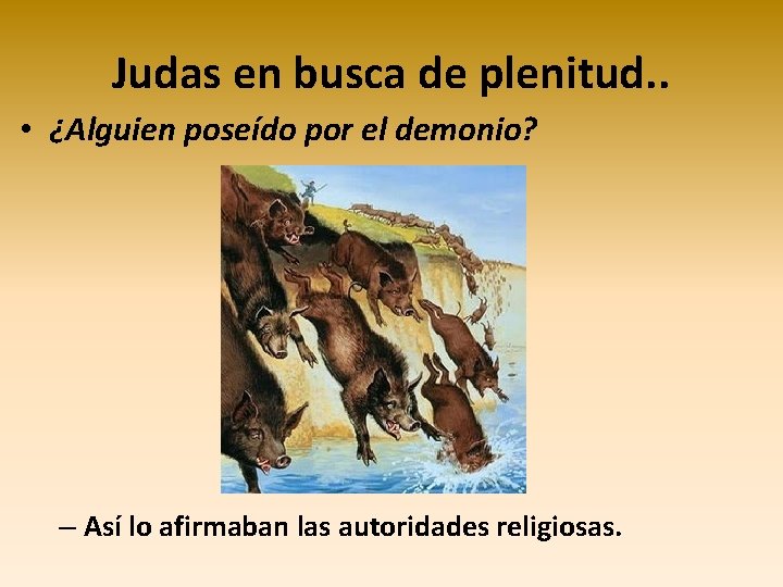 Judas en busca de plenitud. . • ¿Alguien poseído por el demonio? – Así Judas en busca de plenitud. . • ¿Alguien poseído por el demonio? – Así