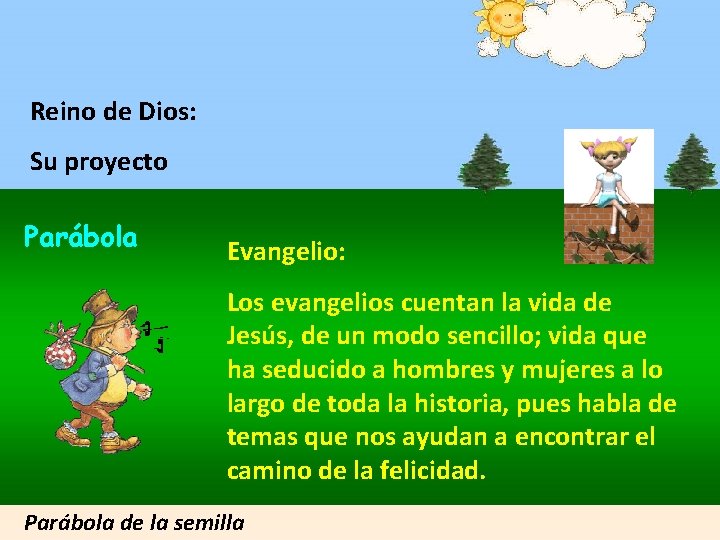 Reino de Dios: Su proyecto Parábola Evangelio: Los evangelios cuentan la vida de Jesús, Reino de Dios: Su proyecto Parábola Evangelio: Los evangelios cuentan la vida de Jesús,
