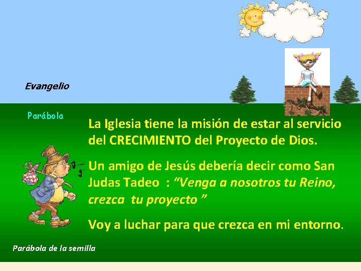 Evangelio Parábola La Iglesia tiene la misión de estar al servicio del CRECIMIENTO del Evangelio Parábola La Iglesia tiene la misión de estar al servicio del CRECIMIENTO del