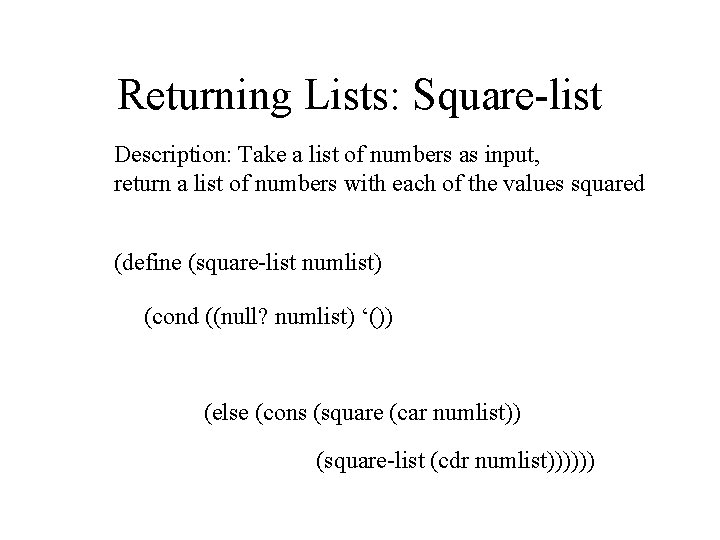 Returning Lists: Square-list Description: Take a list of numbers as input, return a list