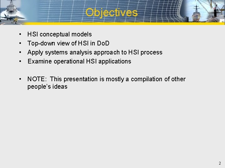 Objectives • • HSI conceptual models Top-down view of HSI in Do. D Apply